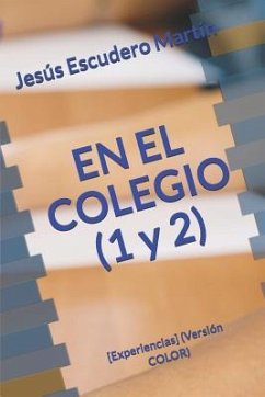 EN EL COLEGIO (1 y 2): [Experiencias] (Versión COLOR) - Escudero Martín, Jesús