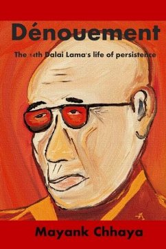 The Dénouement: The 14th Dalai Lama's life of persistence - Chhaya, Mayank