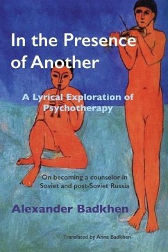 In the Presence of Another: A Lyrical Exploration of Psychotherapy - Badkhen, Alexander