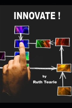 Innovate !: The employee's guide to innovation. - Tearle, Ruth