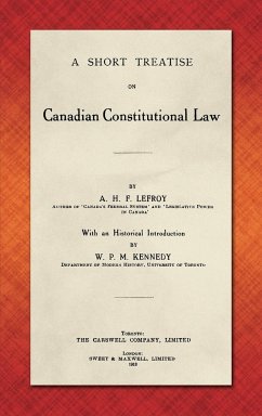 A Short Treatise on Canadian Constitutional Law (1918) - Lefroy, A. H. F.