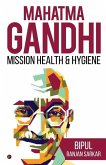 Mahatma Gandhi: Mission Health & Hygiene