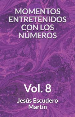 Momentos Entretenidos Con Los Números: Vol. 8 - Escudero Martín, Jesús