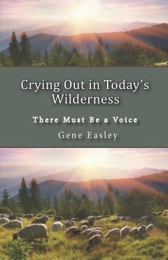 Crying Out in Today's Wilderness: There Must Be a Voice - Easley, Gene