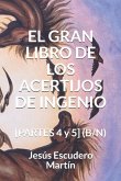 El Gran Libro de Los Acertijos de Ingenio: [PARTES 4 y 5] (B/N)