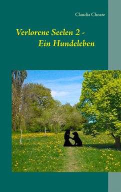 Verlorene Seelen 2 - Ein Hundeleben (eBook, ePUB) - Choate, Claudia