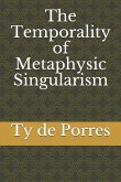 The Temporality of Metaphysic Singularism