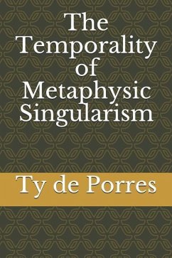 The Temporality of Metaphysic Singularism - de Porres, Ty