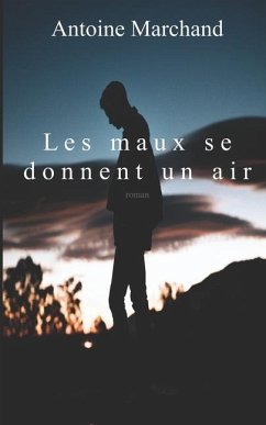 Les maux se donnent un air - Marchand, Antoine