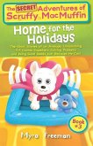 The (Secret) Adventures Of Scruffy MacMuffin: Home For The Holidays: The short stories of an average, unassuming, 9-5 Canine Superhero, solving proble