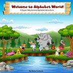 Welcome to Alphabet World: The Super Silly Animal Alphabet Adventure