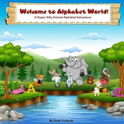 Welcome to Alphabet World: The Super Silly Animal Alphabet Adventure - Fordoski, Daile