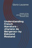 Understanding french literature: Cyrano de Bergerac by Edmond Rostand: Analysis of key passages in Edmond Rostand's play