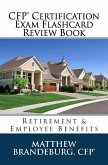 CFP Certification Exam Flashcard Review Book: Retirement & Employee Benefits (2019 Edition)