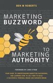 Marketing Buzzword to Marketing Authority: Your Guide to Understanding Marketing Buzzwords, and Learning How to Use Them to Build a Successful Persona