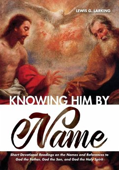 Knowing Him by Name - Larking, Lewis G.