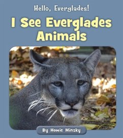 I See Everglades Animals - Minsky, Howie