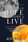 If I Should Die Before I Live: Sorting Out What Matters Most