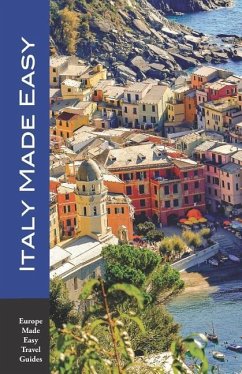 Italy Made Easy: The Top Sights of Rome, Venice, Florence, Milan, Tuscany, Amalfi Coast, Palermo and More! (Europe Made Easy Travel Gui - Herbach, Andy