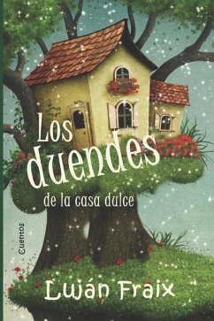 Los duendes de la casa dulce: cuentos - Fraix, Luján