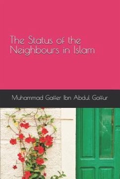 The Status of the Neighbours in Islam - Goffur, Muhammad Gaffer Ibn Abdul