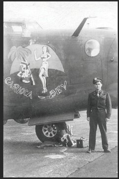 Carioca-Bev: WWII USAAF B-24 Liberator Pilot Ralph I. Fine - Fine, Gary Martin