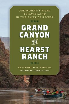 Grand Canyon to Hearst Ranch: One Woman's Fight to Save Land in the American West - Austin, Elizabeth