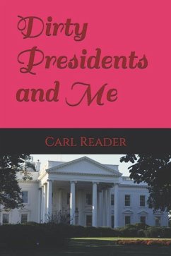 Dirty Presidents and Me - Reader, Carl