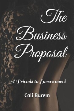 The Business Proposal: A Friends to Lovers novel - Burem, Cali