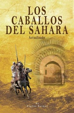 Los Caballos del Sahara. Actualizado: El Caballo Árabe - Urrechu Reboiro, Luis Miguel