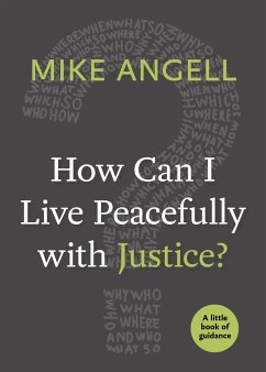 How Can I Live Peacefully with Justice? - Angell, Mike