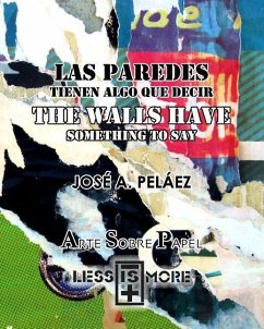 Las paredes tienen algo que decir / The Walls Have Something to Say - Peláez, José A.