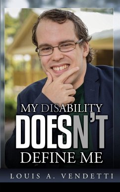 My Disability Doesn't Define Me - Vendetti, Louis A.