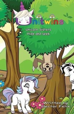 Unitwins: Unicorn sisters hide and seek - Felix, Hector; Felix, Hector Manuel