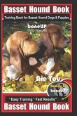 Basset Hound Book Training Book for Basset Hound Dogs & Puppies By BoneUP DOG Training: Are You Ready to Bone Up? Easy Training * Fast Results Basset