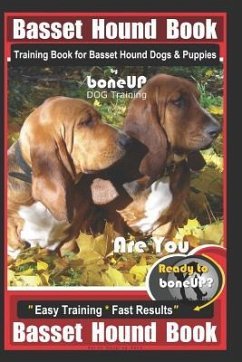 Basset Hound Book Training Book for Basset Hound Dogs & Puppies By BoneUP DOG Training: Are You Ready to Bone Up? Easy Training * Fast Results Basset - Douglas Kane, Karen