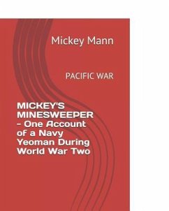 Mickey's Minesweeper - One Account of a Navy Yeoman During World War Two: Pacific War - Parsons, Mark; Mann, Mickey