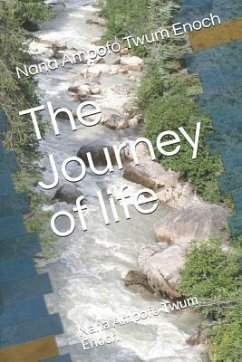 The Journey of Life: Nana Ampofo Twum Enoch - Twum Enoch, Nana Ampofo