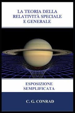 La Teoria Della Relatività Speciale E Generale: Esposizione Semplificata - Conrad, C. G.