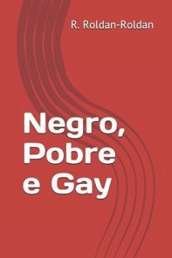 Negro, Pobre E Gay - Roldan-Roldan, R.