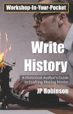 Write History: A Writer's Guide to Crafting Compelling Historical Pieces