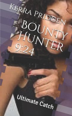 Bounty Hunter 9: 24: Ultimate Catch - Pridgen, Kerra Melissa