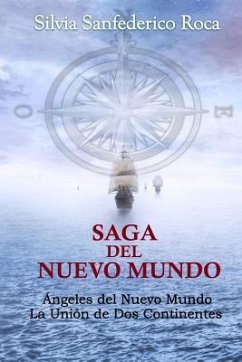 Saga del Nuevo Mundo: Ángeles del Nuevo Mundo Y La Unión de DOS Continentes - Sanfederico Roca, Silvia