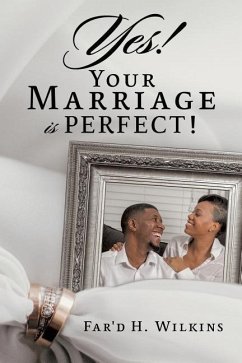 Yes! Your Marriage is PERFECT! - Wilkins, Far'd H.