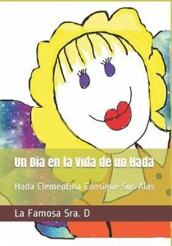 Un Dia en la Vida de un Hada: Hada Clementina Consigue Sus Alas - Sra D., La Famosa