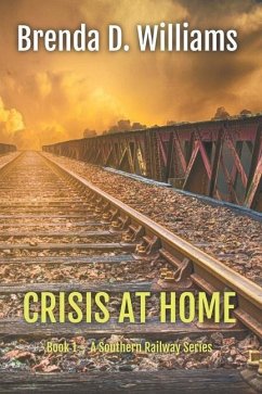 Crisis At Home: Book 1 A Southern Railway - Williams, Brenda D.