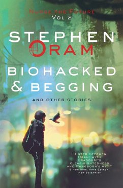 Biohacked & Begging - Oram, Stephen