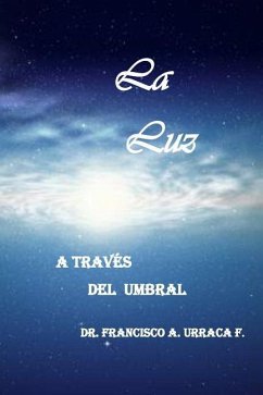 La Luz: A Traves del Umbral - Urraca F., Francisco a.