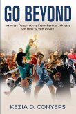 Go Beyond: Intimate Perspectives From Former Athletes On How to Win at Life