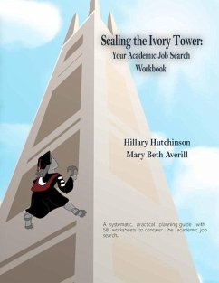 Scaling the Ivory Tower: Your Academic Job Search Workbook - Averill, Mary Beth; Hutchinson, Hillary